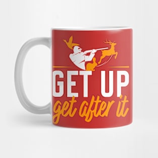 Get up get after it Mug